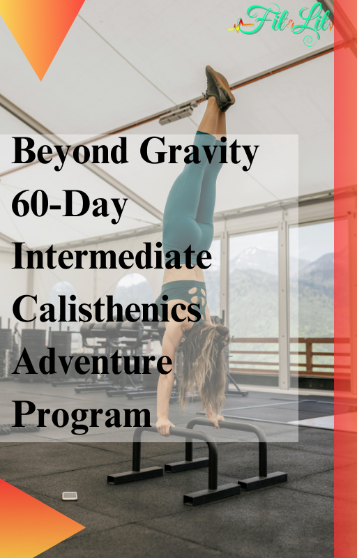 Beyond Gravity 60 Days Intermediate Calisthenics Adventure Program