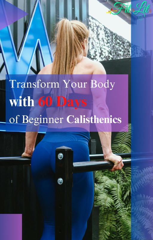 Transform Your Body With 60 Days of Beginner Calisthenics